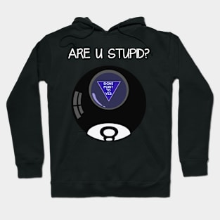 Are You Stupid Funny Magic 8 Ball Prediction Hoodie